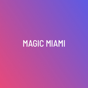 Magic Miami Event