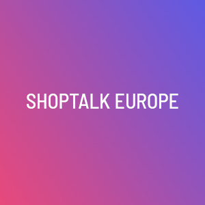 Shoptalk Europe event